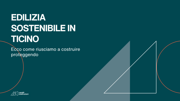 edilizia_sostenibile_in_ticino_caratti_costruzioni: come riusciamo a costruire proteggendo